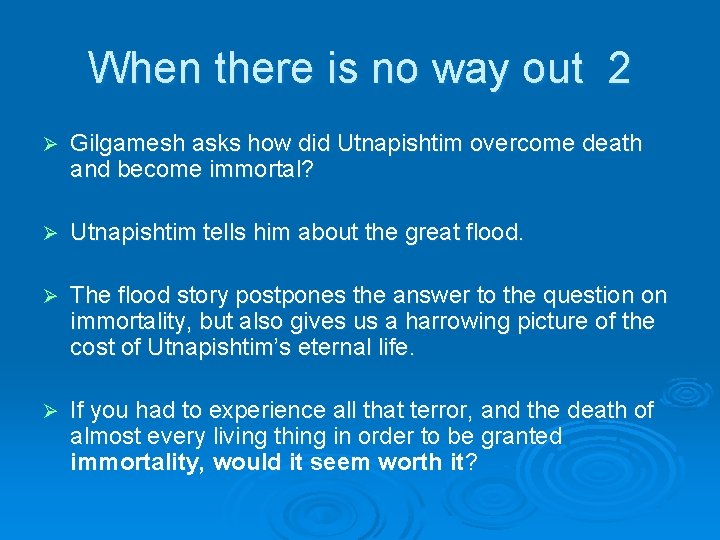 When there is no way out 2 Ø Gilgamesh asks how did Utnapishtim overcome