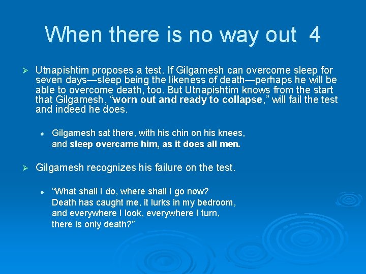 When there is no way out 4 Ø Utnapishtim proposes a test. If Gilgamesh