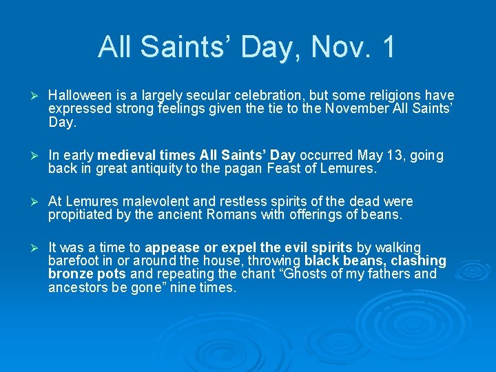 All Saints’ Day, Nov. 1 Ø Halloween is a largely secular celebration, but some