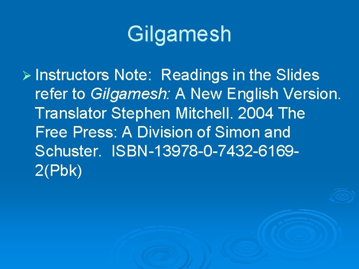 Gilgamesh Ø Instructors Note: Readings in the Slides refer to Gilgamesh: A New English