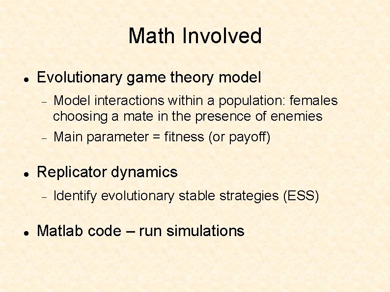 Math Involved Evolutionary game theory model Model interactions within a population: females choosing a