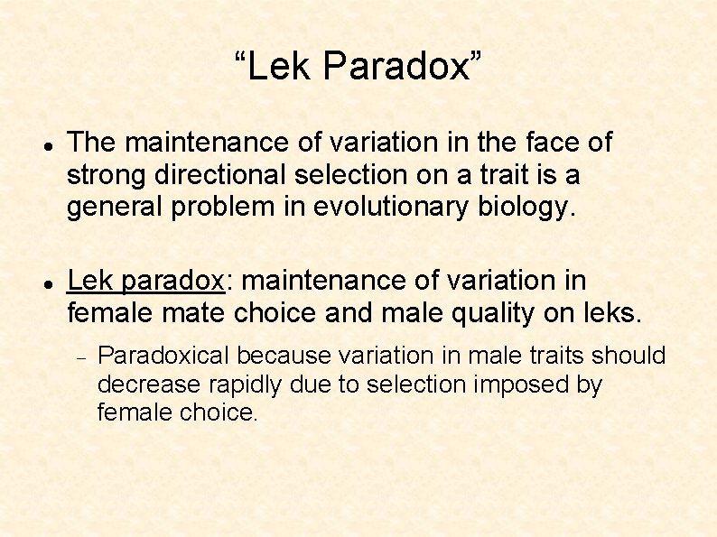 “Lek Paradox” The maintenance of variation in the face of strong directional selection on