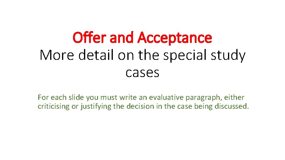 Offer and Acceptance More detail on the special study cases For each slide you