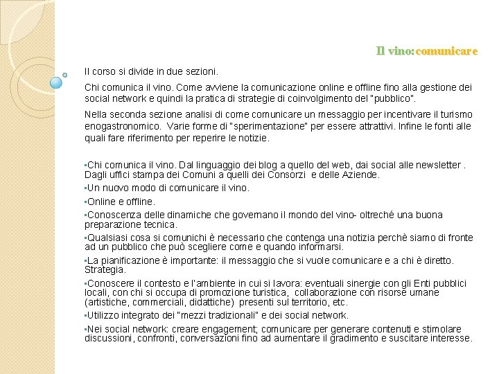 Il vino: comunicare Il corso si divide in due sezioni. Chi comunica il vino.