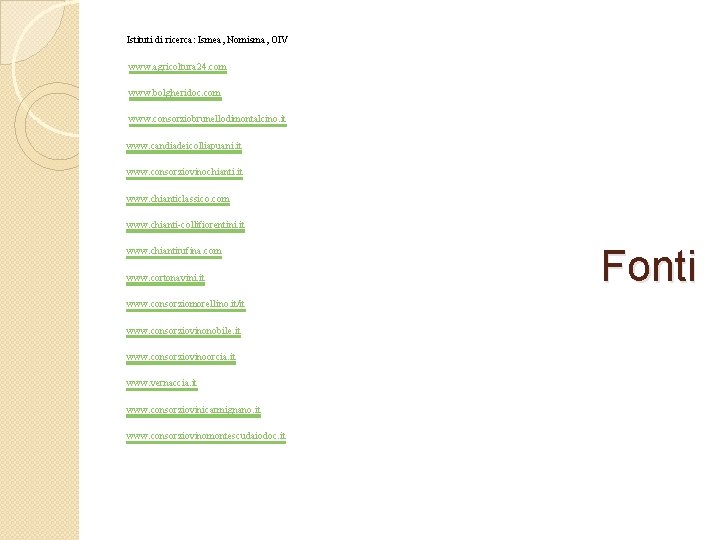 Istituti di ricerca: Ismea, Nomisma, OIV www. agricoltura 24. com www. bolgheridoc. com www.