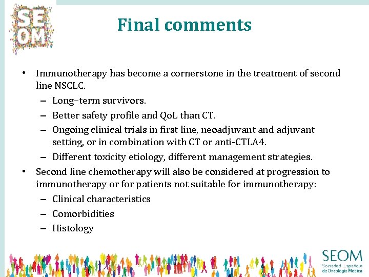 Final comments • Immunotherapy has become a cornerstone in the treatment of second line