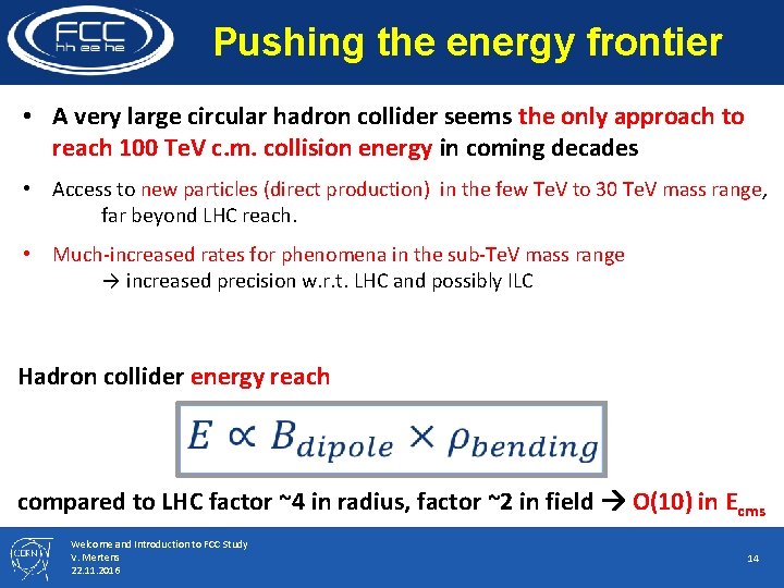 Pushing the energy frontier • A very large circular hadron collider seems the only