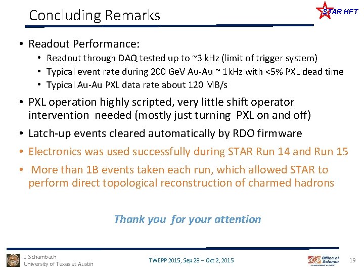 Concluding Remarks STAR HFT • Readout Performance: • Readout through DAQ tested up to