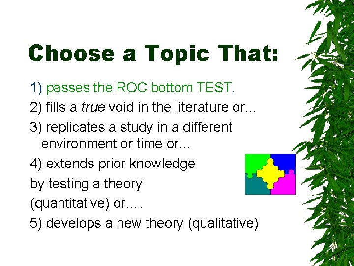 Choose a Topic That: 1) passes the ROC bottom TEST. 2) fills a true