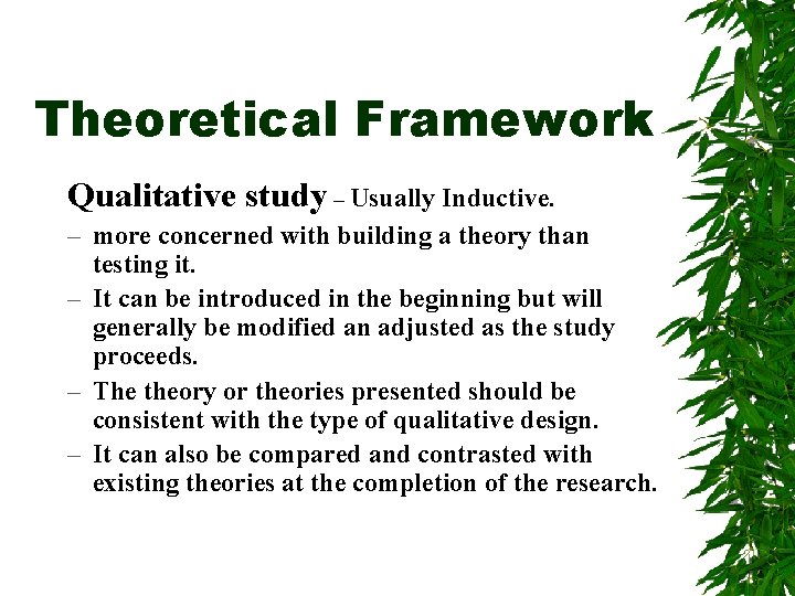 Theoretical Framework Qualitative study – Usually Inductive. – more concerned with building a theory