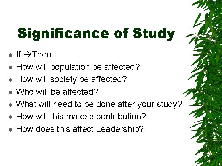 Significance of Study If Then How will population be affected? How will society be