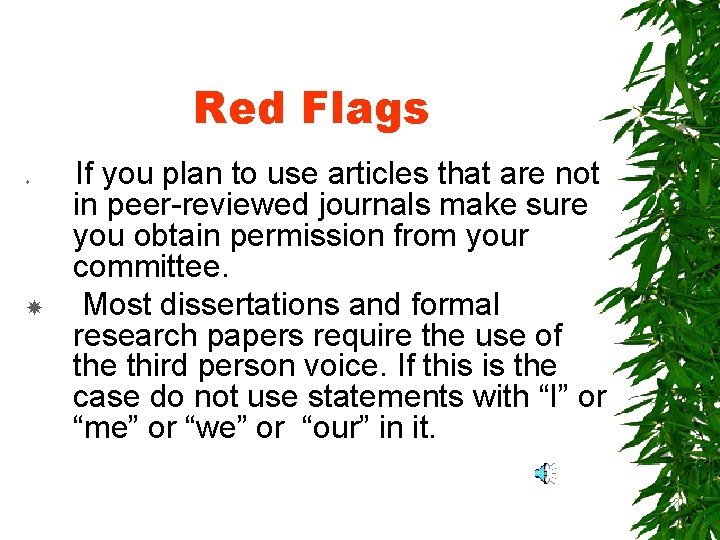 Red Flags If you plan to use articles that are not in peer-reviewed journals