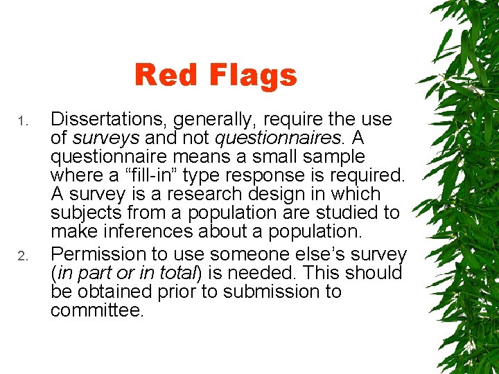 Red Flags 1. 2. Dissertations, generally, require the use of surveys and not questionnaires.