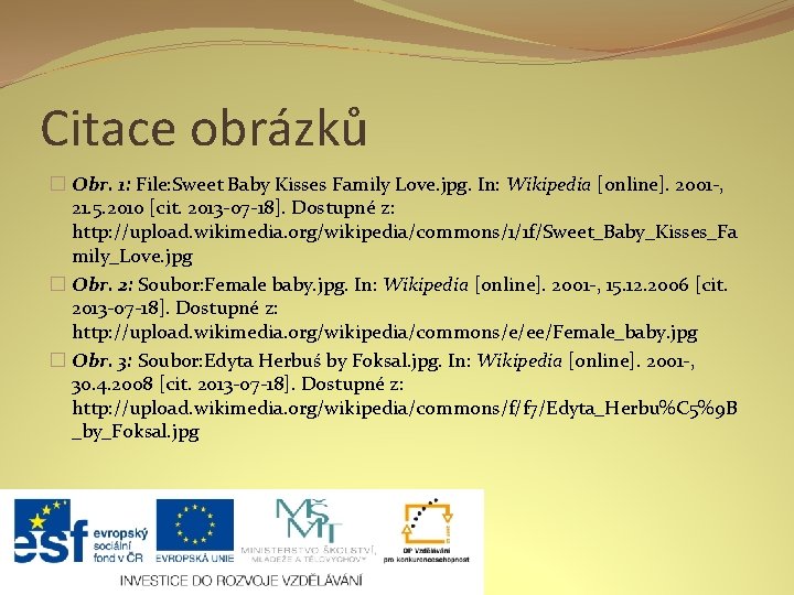 Citace obrázků � Obr. 1: File: Sweet Baby Kisses Family Love. jpg. In: Wikipedia