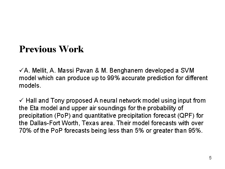 Previous Work üA. Mellit, A. Massi Pavan & M. Benghanem developed a SVM model