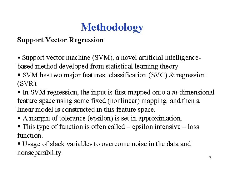 Methodology Support Vector Regression § Support vector machine (SVM), a novel artificial intelligence- based