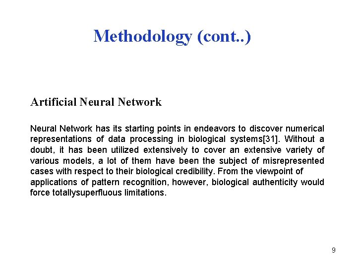 Methodology (cont. . ) Artificial Neural Network has its starting points in endeavors to