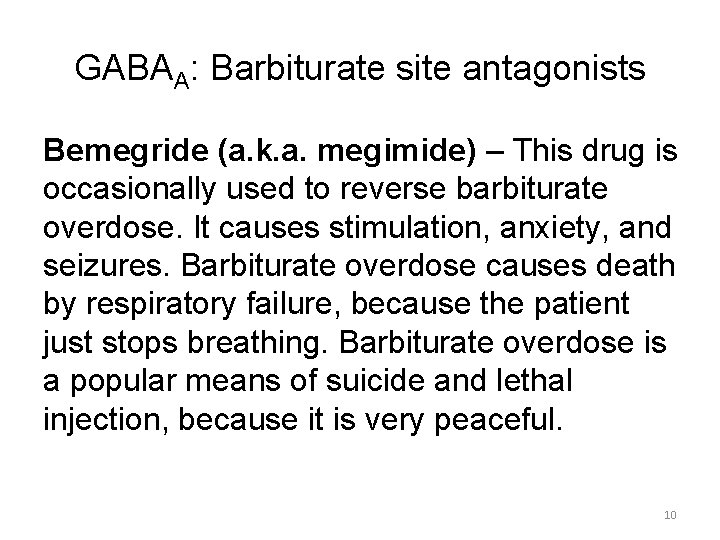 GABAA: Barbiturate site antagonists Bemegride (a. k. a. megimide) – This drug is occasionally