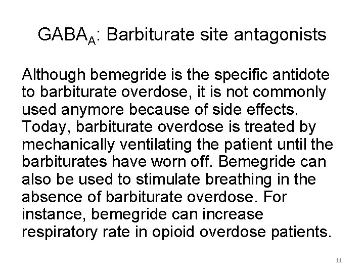 GABAA: Barbiturate site antagonists Although bemegride is the specific antidote to barbiturate overdose, it