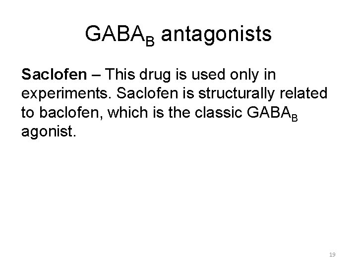 GABAB antagonists Saclofen – This drug is used only in experiments. Saclofen is structurally