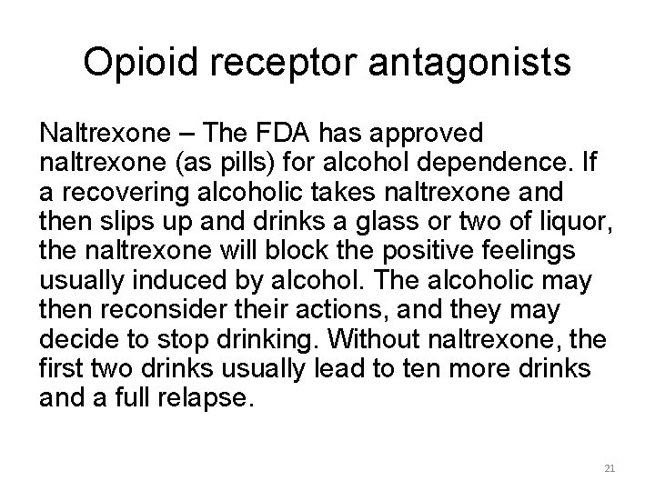 Opioid receptor antagonists Naltrexone – The FDA has approved naltrexone (as pills) for alcohol