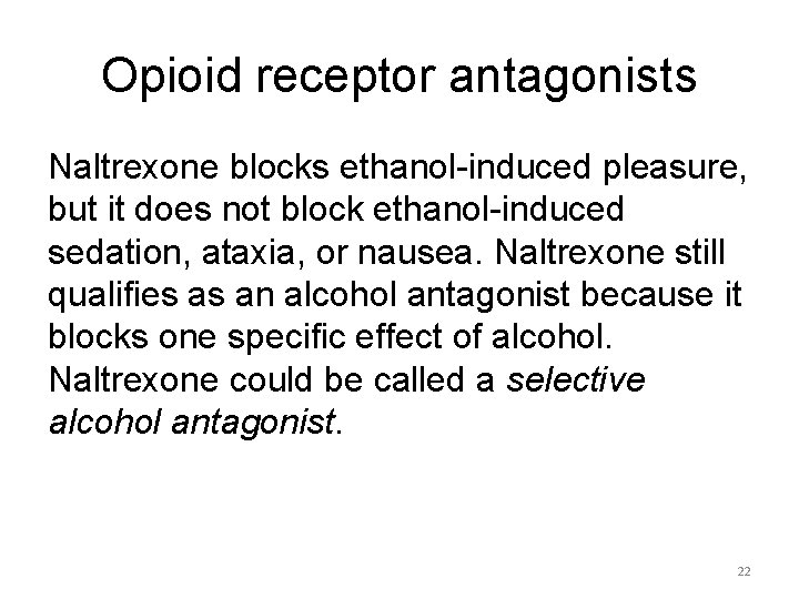 Opioid receptor antagonists Naltrexone blocks ethanol-induced pleasure, but it does not block ethanol-induced sedation,