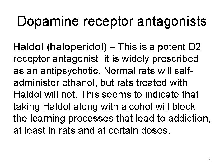 Dopamine receptor antagonists Haldol (haloperidol) – This is a potent D 2 receptor antagonist,