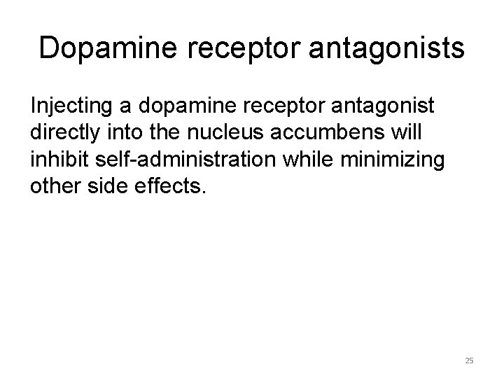 Dopamine receptor antagonists Injecting a dopamine receptor antagonist directly into the nucleus accumbens will
