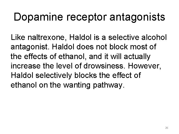 Dopamine receptor antagonists Like naltrexone, Haldol is a selective alcohol antagonist. Haldol does not