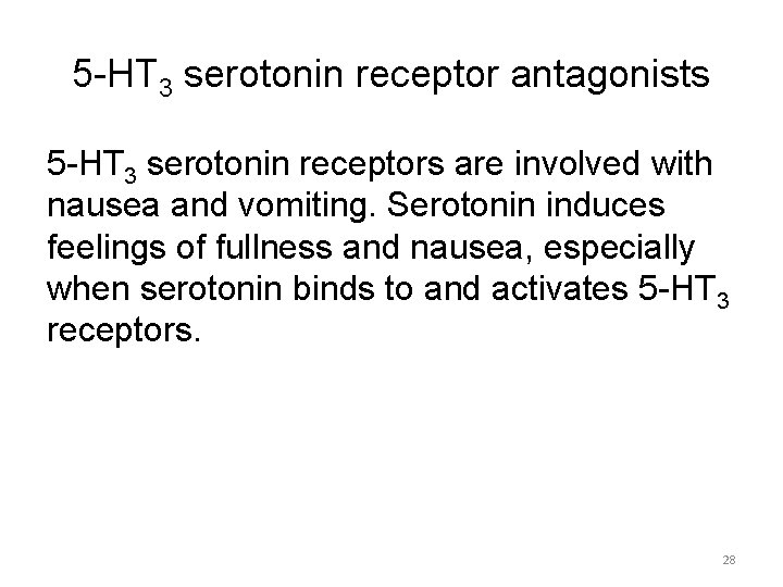 5 -HT 3 serotonin receptor antagonists 5 -HT 3 serotonin receptors are involved with