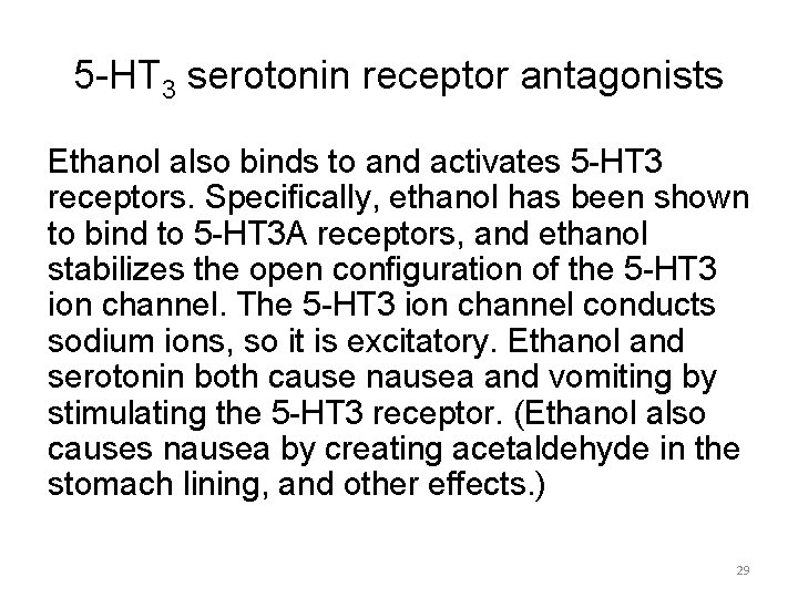 5 -HT 3 serotonin receptor antagonists Ethanol also binds to and activates 5 -HT