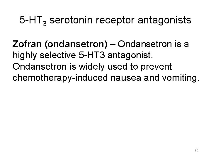 5 -HT 3 serotonin receptor antagonists Zofran (ondansetron) – Ondansetron is a highly selective