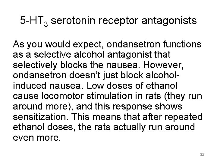 5 -HT 3 serotonin receptor antagonists As you would expect, ondansetron functions as a