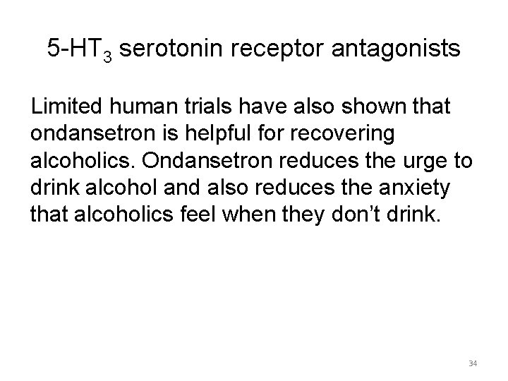 5 -HT 3 serotonin receptor antagonists Limited human trials have also shown that ondansetron