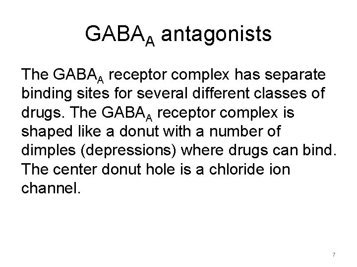 GABAA antagonists The GABAA receptor complex has separate binding sites for several different classes