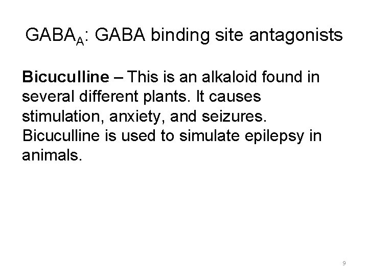 GABAA: GABA binding site antagonists Bicuculline – This is an alkaloid found in several