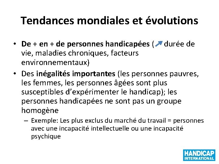 Tendances mondiales et évolutions • De + en + de personnes handicapées ( durée