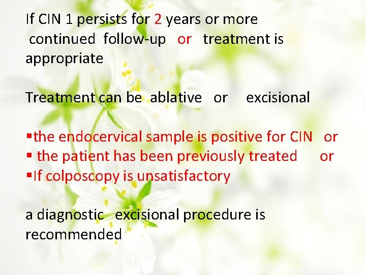 If CIN 1 persists for 2 years or more continued follow-up or treatment is