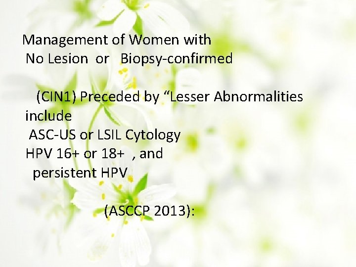 Management of Women with No Lesion or Biopsy-confirmed (CIN 1) Preceded by “Lesser Abnormalities