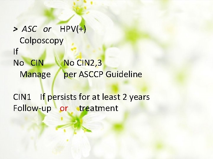 > ASC or HPV(+) Colposcopy If No CIN 2, 3 Manage per ASCCP Guideline