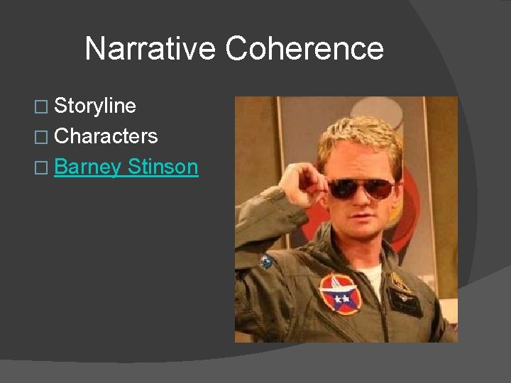 Narrative Coherence � Storyline � Characters � Barney Stinson 