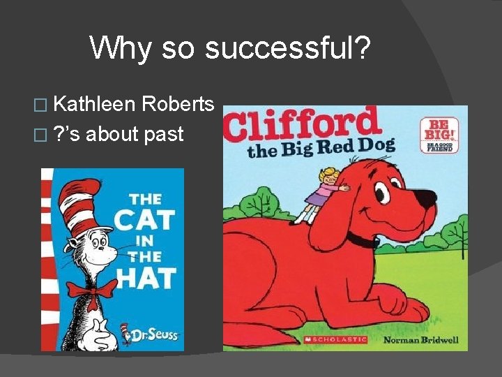 Why so successful? � Kathleen Roberts � ? ’s about past 