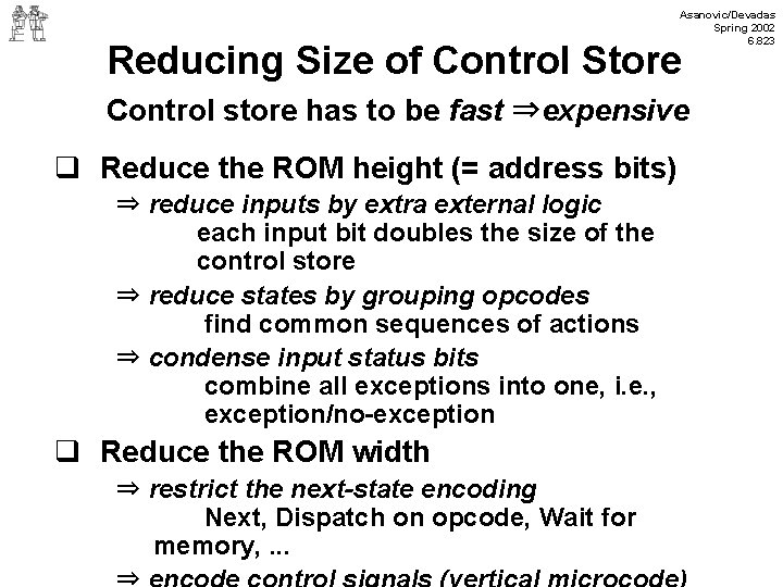 Asanovic/Devadas Spring 2002 6. 823 Reducing Size of Control Store Control store has to