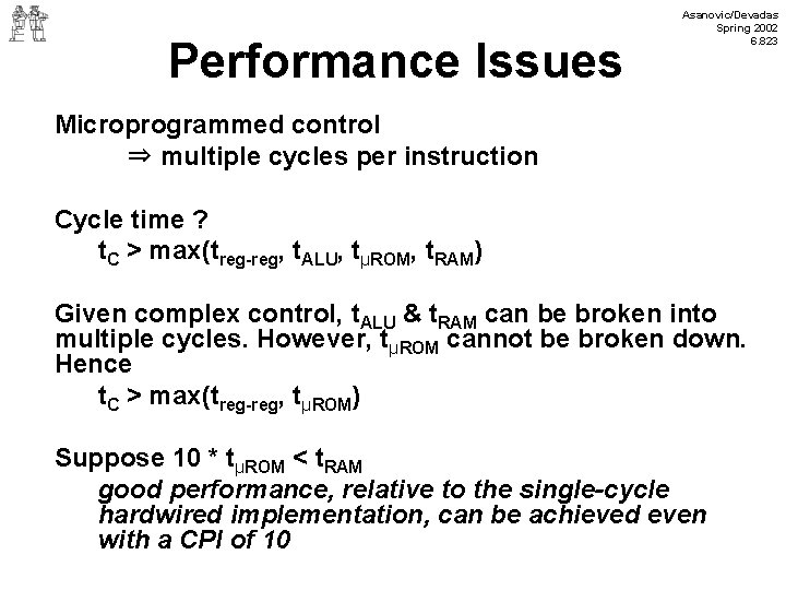 Performance Issues Asanovic/Devadas Spring 2002 6. 823 Microprogrammed control ⇒ multiple cycles per instruction