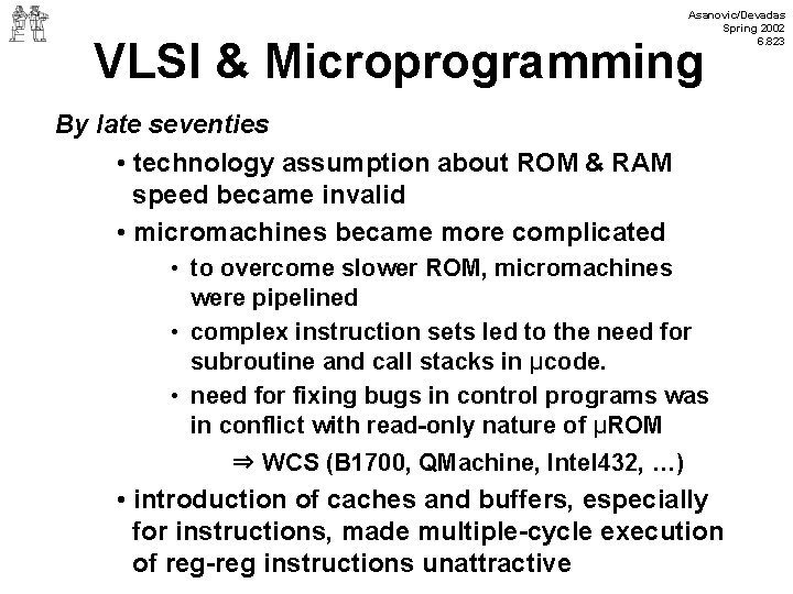 Asanovic/Devadas Spring 2002 6. 823 VLSI & Microprogramming By late seventies • technology assumption