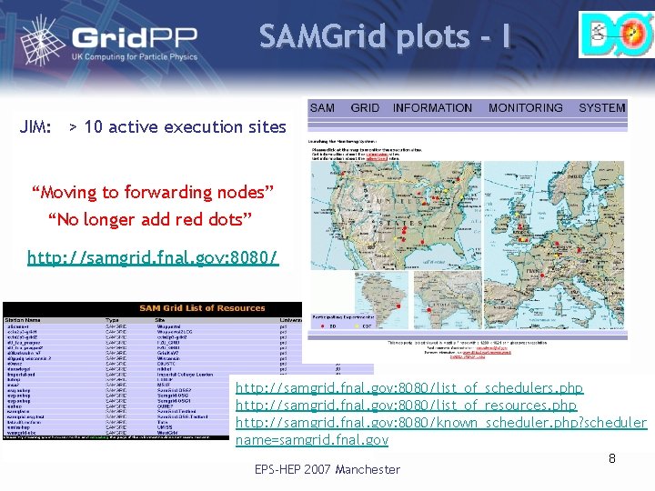 SAMGrid plots - I JIM: > 10 active execution sites “Moving to forwarding nodes” SAMGrid plots - I JIM: > 10 active execution sites “Moving to forwarding nodes”