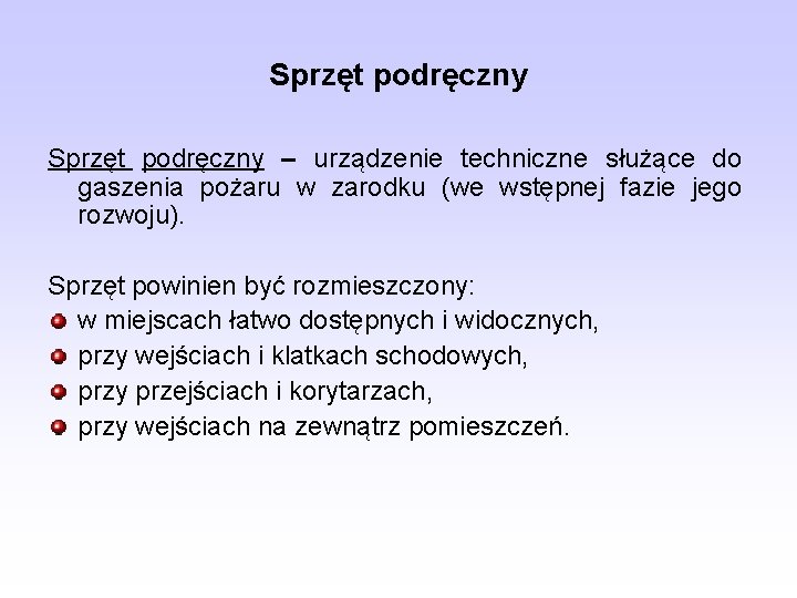 Sprzęt podręczny – urządzenie techniczne służące do gaszenia pożaru w zarodku (we wstępnej fazie