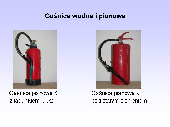 Gaśnice wodne i pianowe Gaśnica pianowa 6 l z ładunkiem CO 2 Gaśnica pianowa