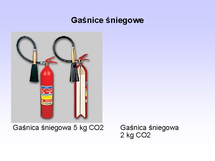 Gaśnice śniegowe Gaśnica śniegowa 5 kg CO 2 Gaśnica śniegowa 2 kg CO 2