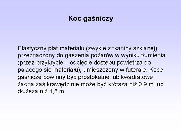 Koc gaśniczy Elastyczny płat materiału (zwykle z tkaniny szklanej) przeznaczony do gaszenia pożarów w